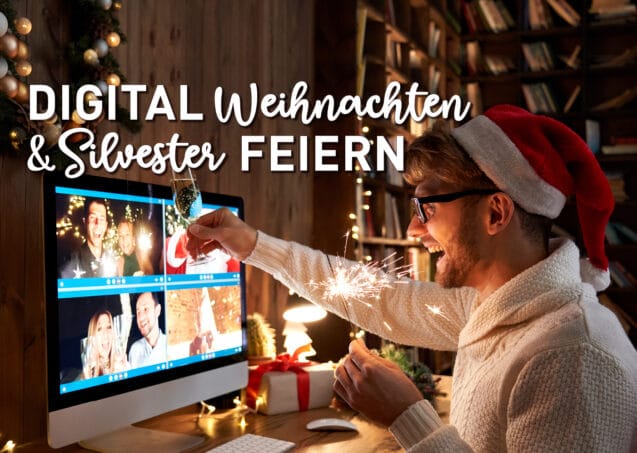 Familienfeiern 2020 – digital zusammen Weihnachten und Silvester feiern
