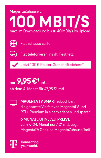 Telekom-Tarif MagentaZuhause L mit 100 Mbit/s Download, nur 9,95 € mtl., ab dem 4. Monat 47,95 €; inkl. Festnetz-Flat und Internet-Flat.