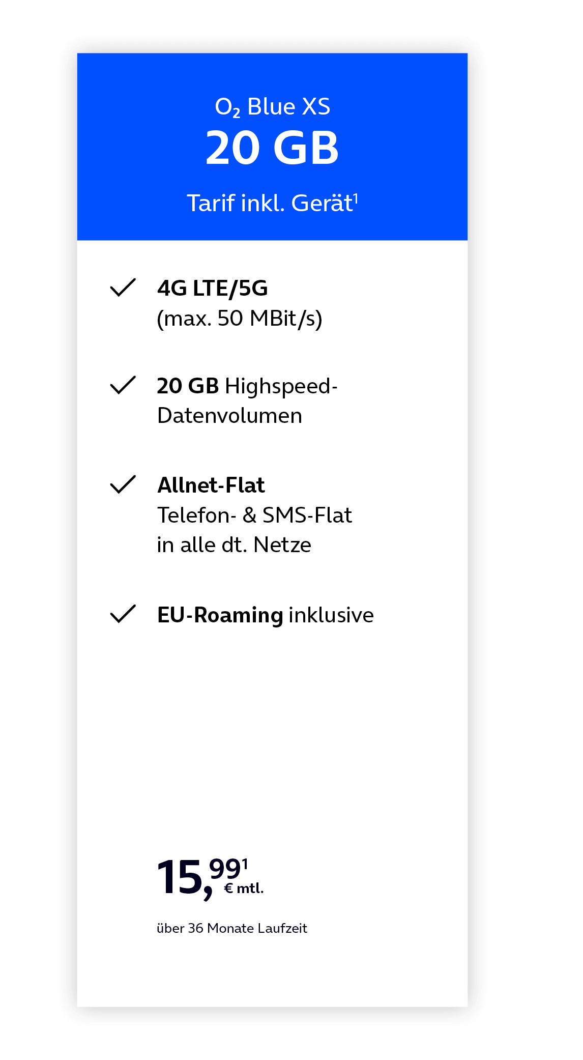 Mobilfunktarif ‚O₂ Blue XS‘ mit 20 GB Datenvolumen. Tarif beinhaltet 4G LTE und 5G mit bis zu 50 MBit/s, 20 GB Highspeed-Datenvolumen, Allnet-Flat für Telefonie und SMS in alle deutschen Netze sowie EU-Roaming. Monatlicher Preis: 15,99 € inkl. Gerät. Vertragslaufzeit: 36 Monate.