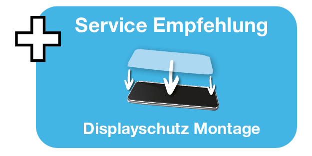 Serviceempfehlung zur Montage eines Displayschutzes.