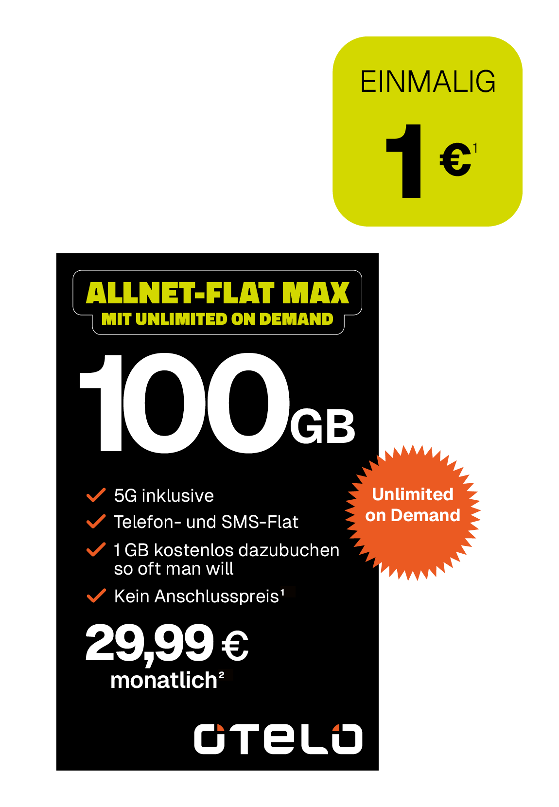 Werbeanzeige für einen Mobilfunktarif von Otelo. In der Mitte steht groß „100 GB“. Darüber der Tarifname „Allnet-Flat Max mit Unlimited on Demand“. Darunter die Tarifdetails: 5G inklusive, Telefon- und SMS-Flat, 1 GB kostenlos beliebig oft nachbuchbar, kein Anschlusspreis. Der monatliche Preis beträgt 29,99 Euro. Rechts daneben steht in einer orangefarbenen Plakette „Unlimited on Demand“. Oben rechts befindet sich ein grünes Feld mit dem Hinweis „Einmalig 1 €“.