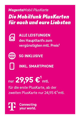 Werbeanzeige von MagentaMobil PlusKarte in pinkem Design. Überschrift: „Die Mobilfunk PlusKarten für euch und eure Liebsten“. Aufgelistet sind folgende Leistungen: Alle Leistungen des Haupttarifs zum vergünstigten monatlichen Preis, 5G inklusive und Smartphone inklusive. Preisangabe: 29,95 Euro monatlich für die erste PlusKarte, ab der zweiten PlusKarte 24,95 Euro monatlich. Unten steht der Slogan „Connecting your world“ neben dem Telekom-Logo.