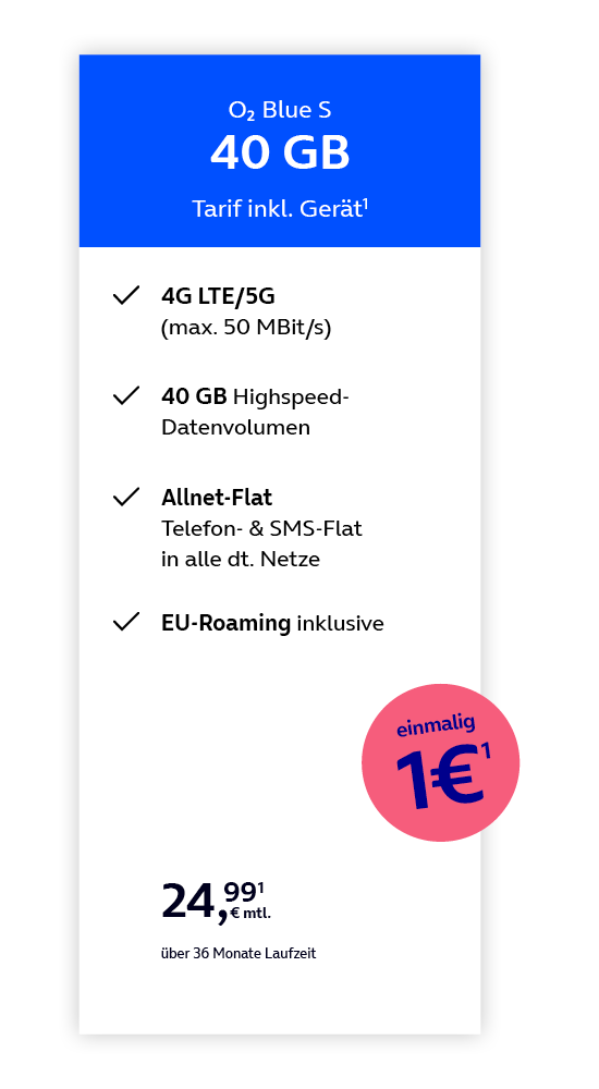 Werbeanzeige für den Mobilfunktarif „O₂ Blue S“. Hervorgehoben sind 40 GB Datenvolumen inklusive Gerät. Enthalten sind 4G LTE/5G mit maximal 50 Mbit/s, 40 GB Highspeed-Datenvolumen, Allnet-Flat für Telefonie und SMS in alle deutschen Netze sowie EU-Roaming inklusive. Preis: 24,99 Euro monatlich bei 36 Monaten Laufzeit. Zusätzlich wird eine einmalige Gebühr von 1 Euro angegeben.
