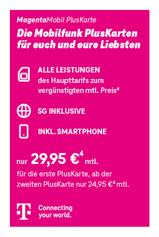 Werbeanzeige von MagentaMobil PlusKarte in pinkem Design. Überschrift: „Die Mobilfunk PlusKarten für euch und eure Liebsten“. Aufgelistet sind folgende Leistungen: Alle Leistungen des Haupttarifs zum vergünstigten monatlichen Preis, 5G inklusive und Smartphone inklusive. Preisangabe: 29,95 Euro monatlich für die erste PlusKarte, ab der zweiten PlusKarte 24,95 Euro monatlich. Unten steht der Slogan „Connecting your world“ neben dem Telekom-Logo.
