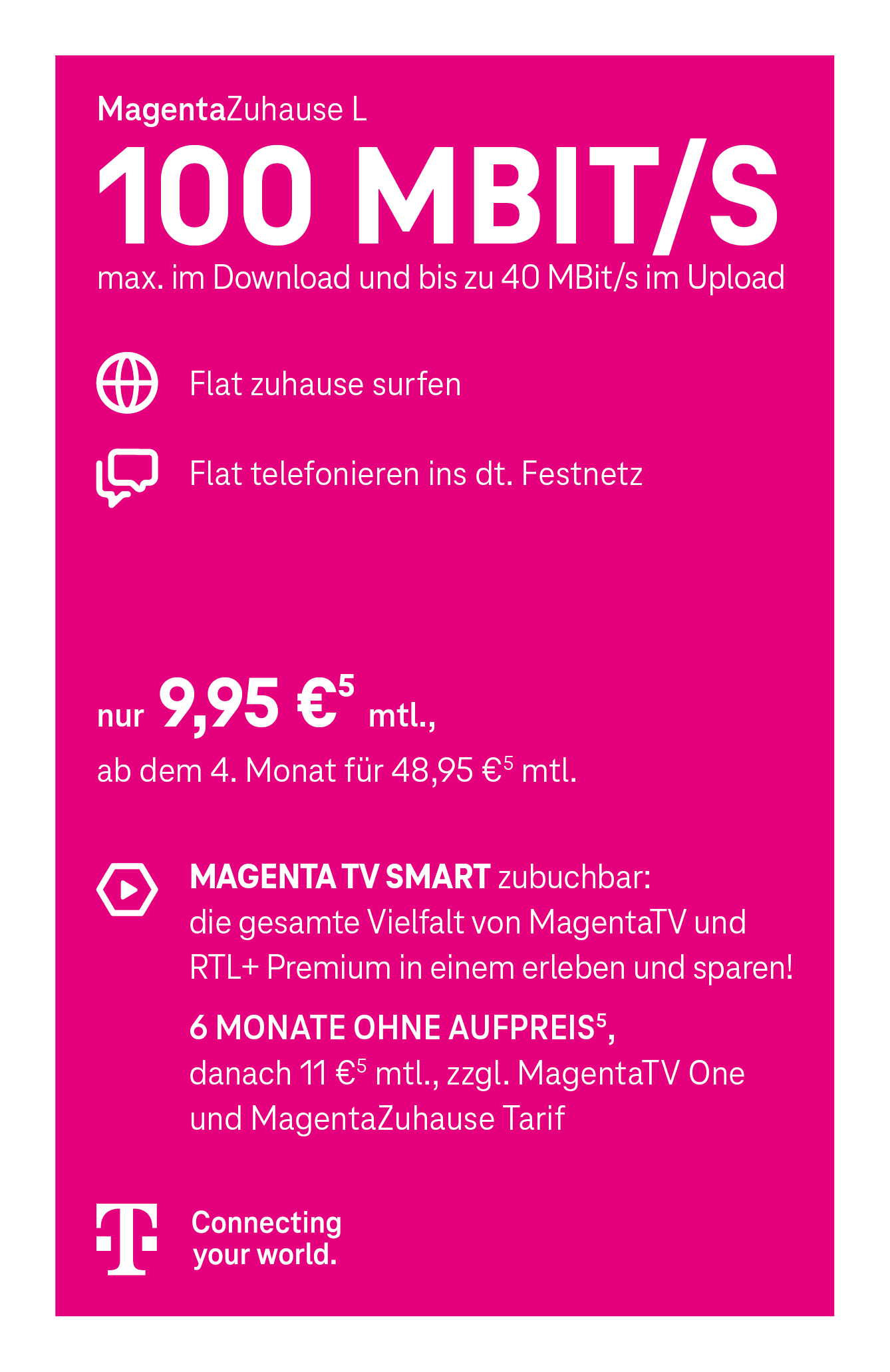 Telekom-Tarif MagentaZuhause L mit 100 Mbit/s Download, ab 9,95 € mtl., ab dem 4. Monat 48,95 €; inkl. Festnetz-Flat und Internet-Flat.