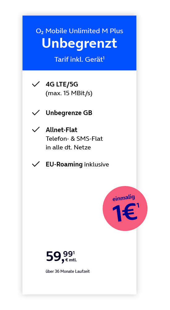 Werbeanzeige für den o2 Mobile Unlimited M Plus Tarif. Der Tarif bietet unbegrenztes Datenvolumen im 4G-/5G-Netz mit bis zu 15 MBit/s, Allnet- und SMS-Flat in alle deutschen Netze sowie EU-Roaming. Der einmalige Gerätepreis beträgt 1 Euro, der monatliche Preis 59,99 Euro über eine Laufzeit von 36 Monaten.